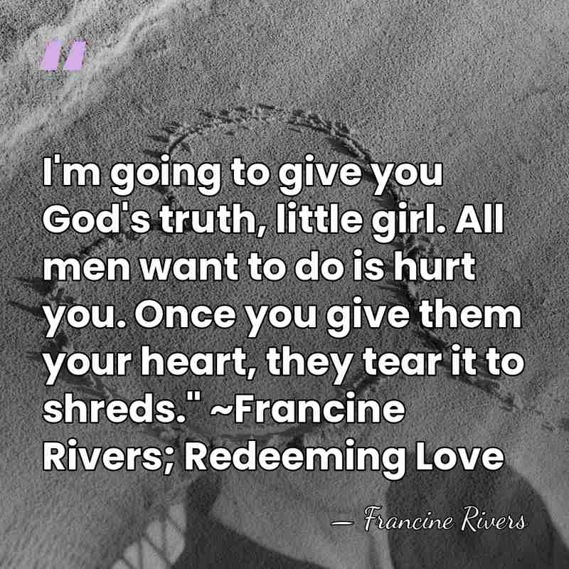 I'm going to give you God's truth, little girl. All men want&hellip; - Francine Rivers