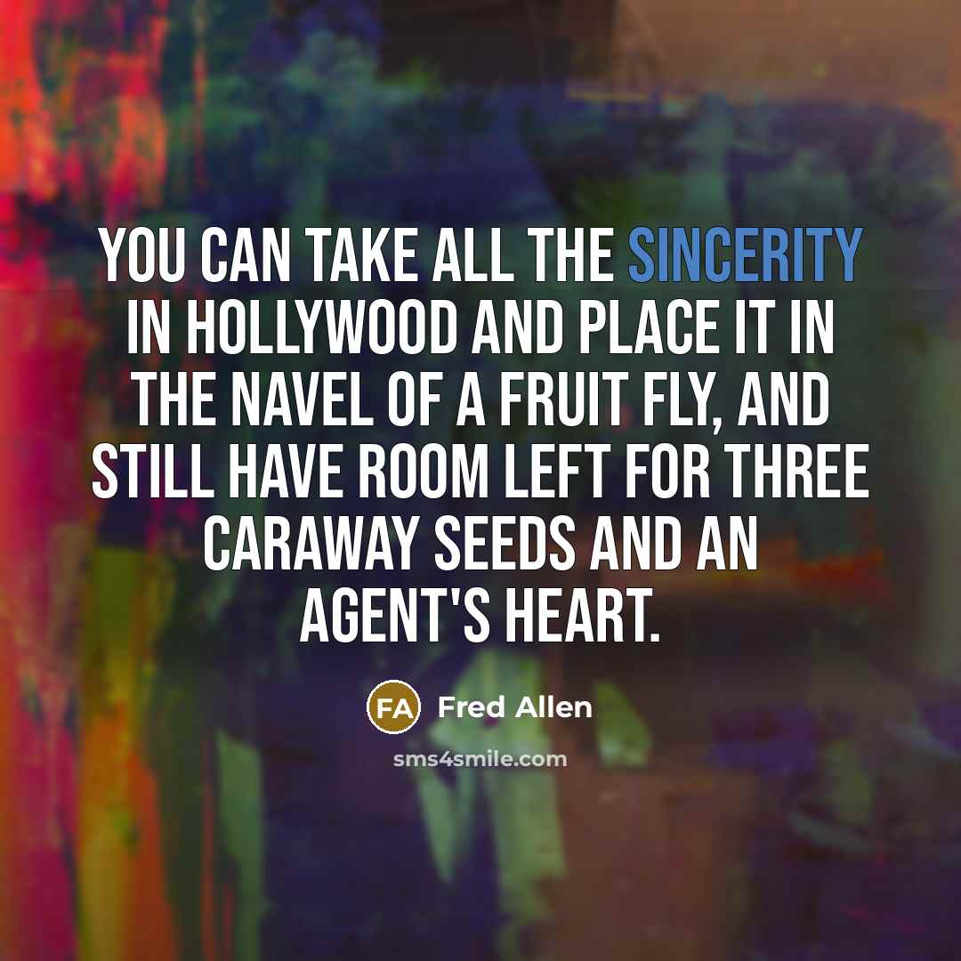 “You can take all the sincerity in Hollywood and place…” quote by Fred Allen