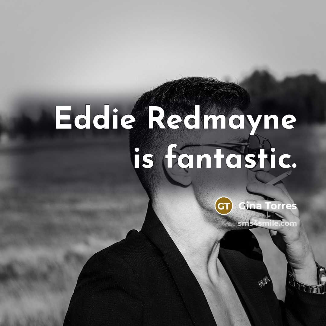 “Eddie Redmayne is fantastic.…” quote by Gina Torres