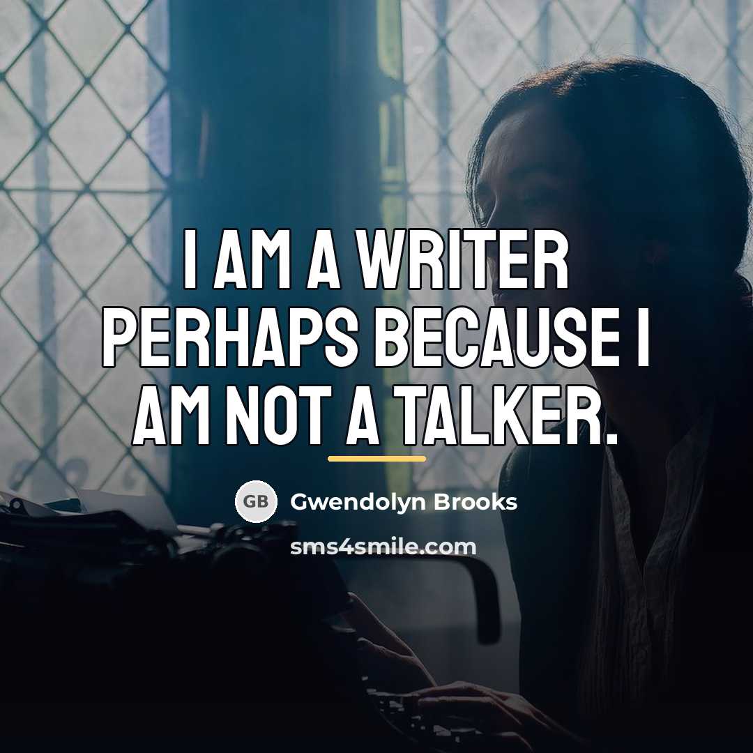 “I am a writer perhaps because I am not a…” quote by Gwendolyn Brooks