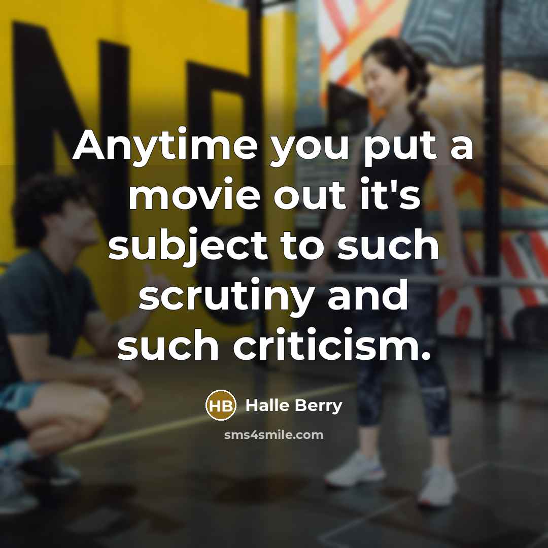 “Anytime you put a movie out it's subject to such…” quote by Halle Berry