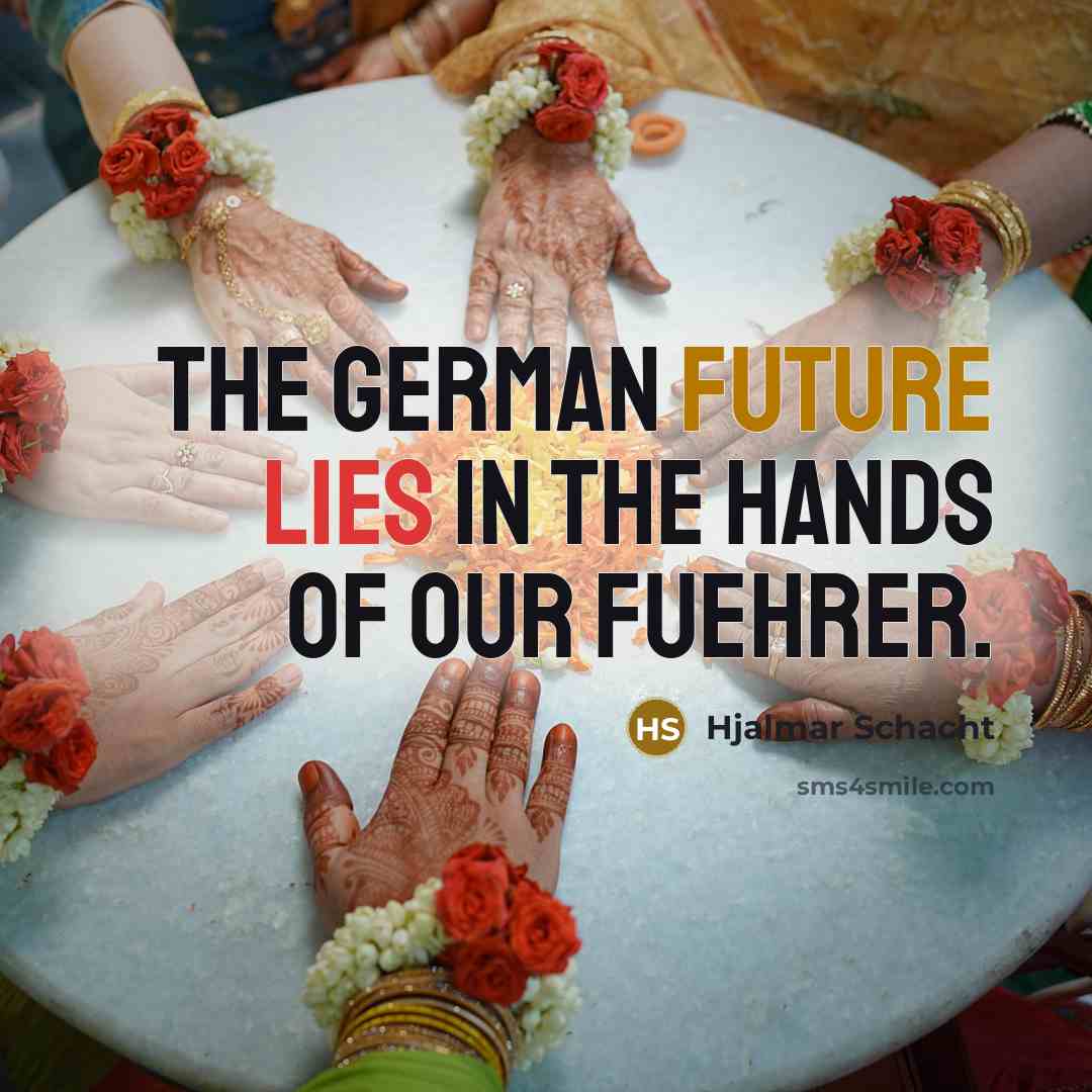 “The German future lies in the hands of our Fuehrer.…” quote by Hjalmar Schacht