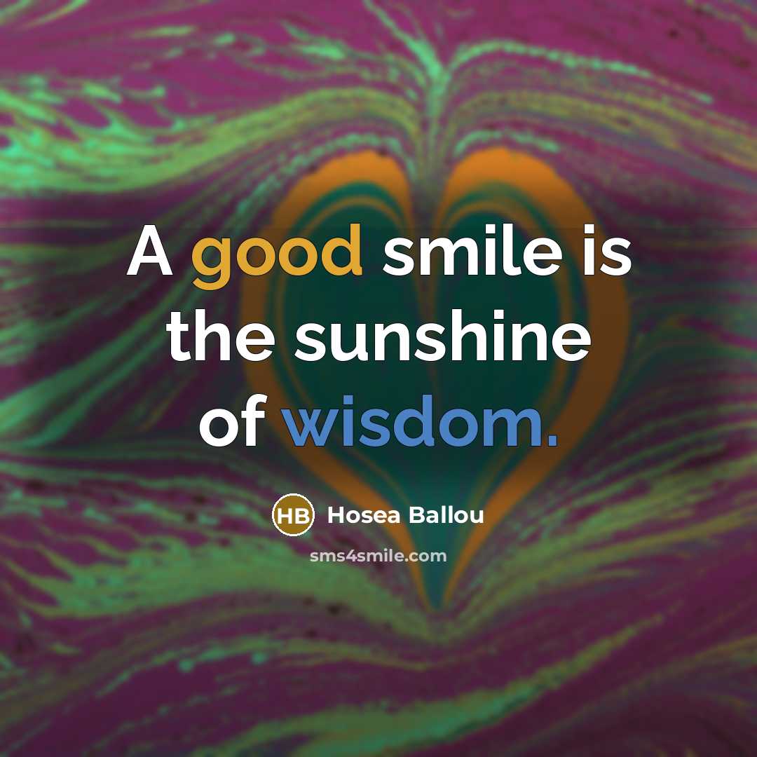 “A good smile is the sunshine of wisdom.…” quote by Hosea Ballou