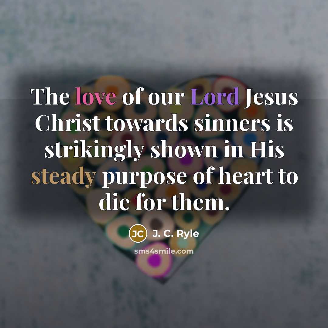 “The love of our Lord Jesus Christ towards sinners is…” quote by J. C. Ryle