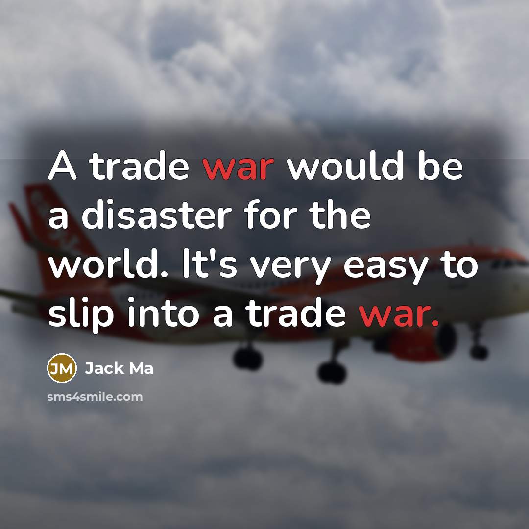 “A trade war would be a disaster for the world.…” quote by Jack Ma