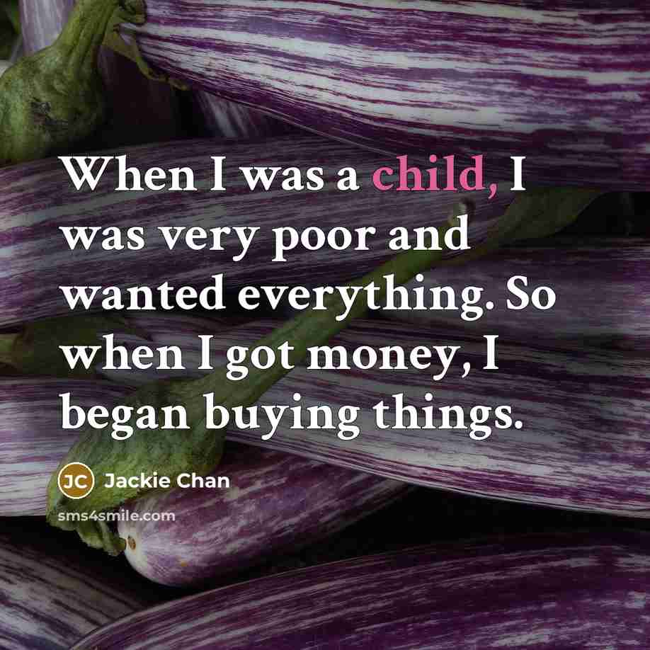 “When I was a child, I was very poor and…” quote by Jackie Chan