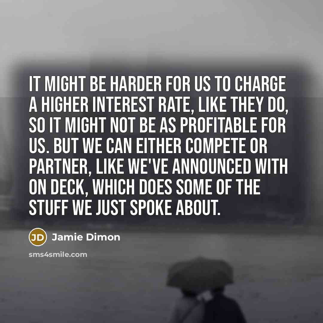 “It might be harder for us to charge a higher…” quote by Jamie Dimon