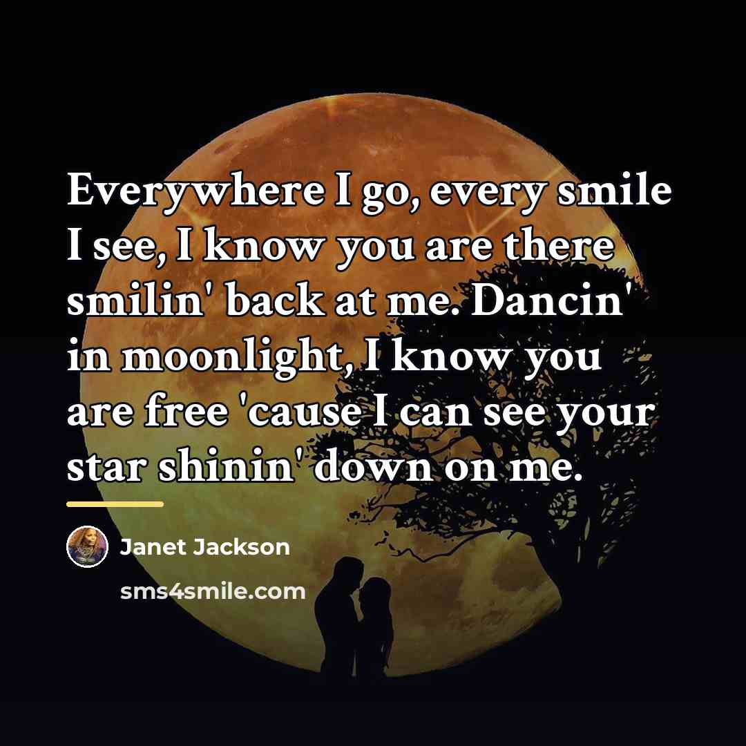 “Everywhere I go, every smile I see, I know you…” quote by Janet Jackson