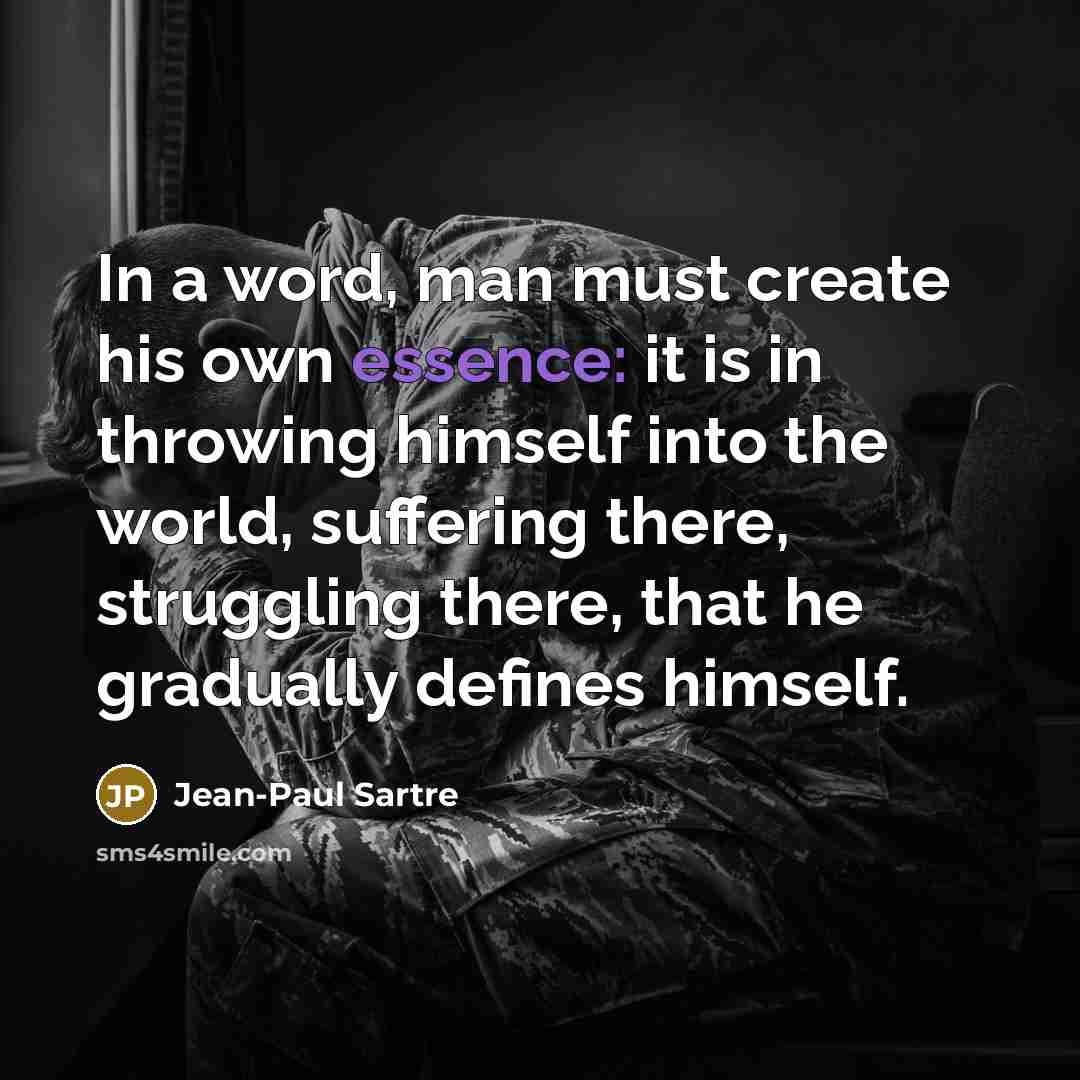 “In a word, man must create his own essence: it…” quote by Jean-Paul Sartre