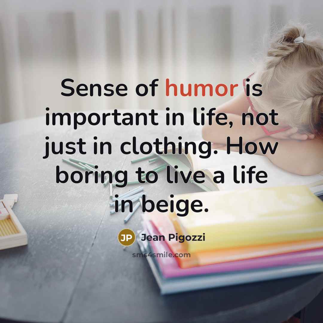 “Sense of humor is important in life, not just in…” quote by Jean Pigozzi