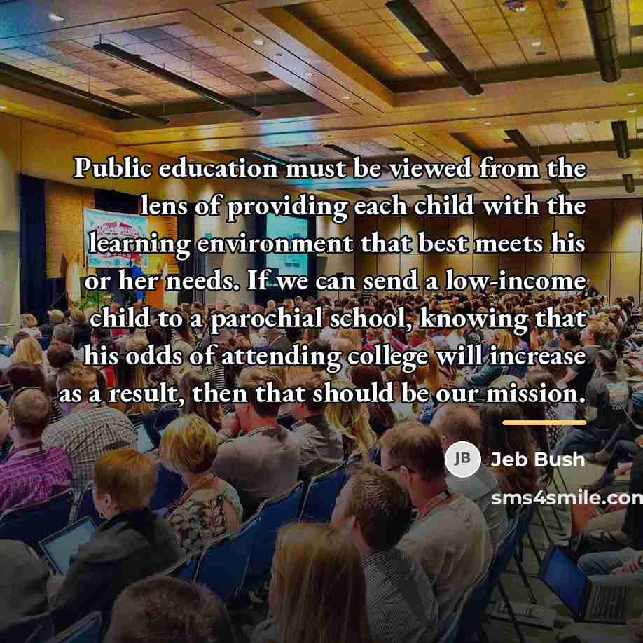 “Public education must be viewed from the lens of providing…” quote by Jeb Bush