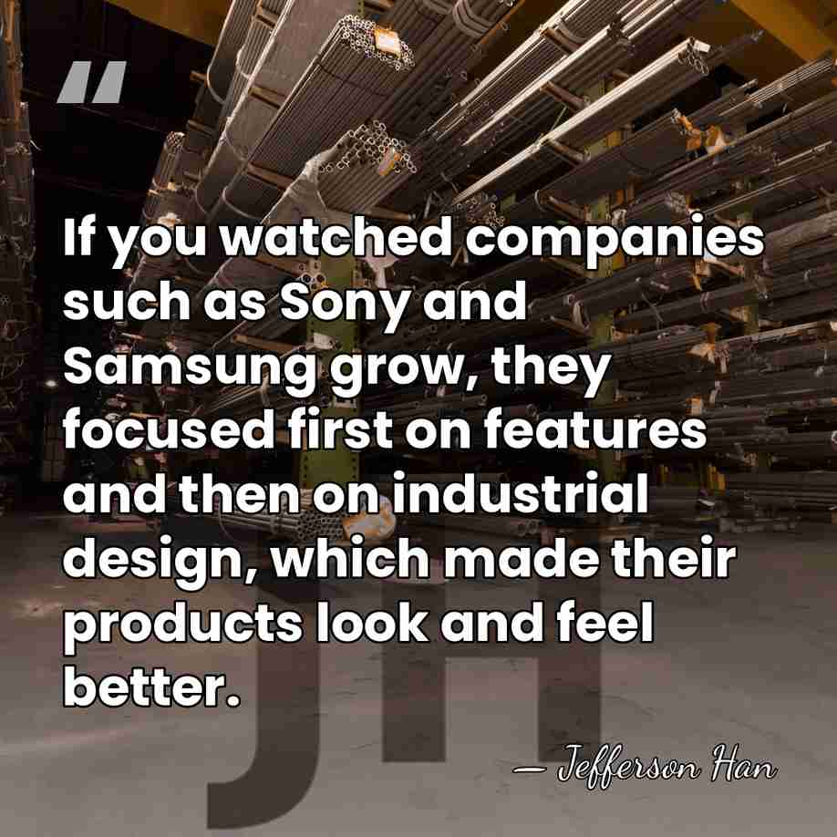 If you watched companies such as Sony and Samsung grow, they focused&hellip; - Jefferson Han