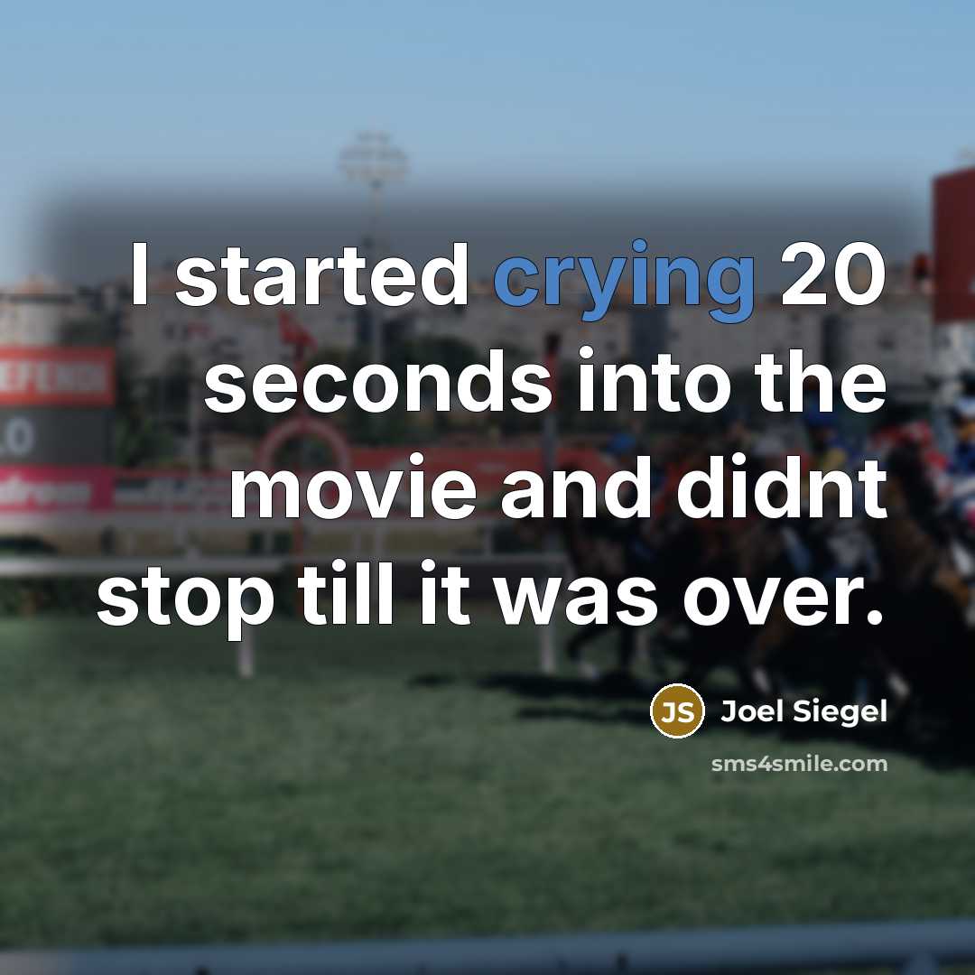 “I started crying 20 seconds into the movie and didnt…” quote by Joel Siegel