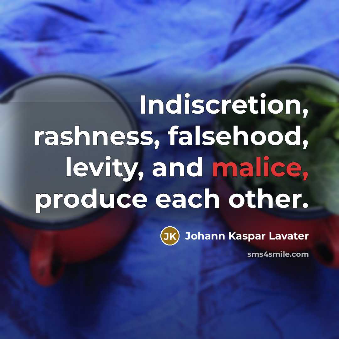 “Indiscretion, rashness, falsehood, levity, and malice, produce each other.…” quote by Johann Kaspar Lavater