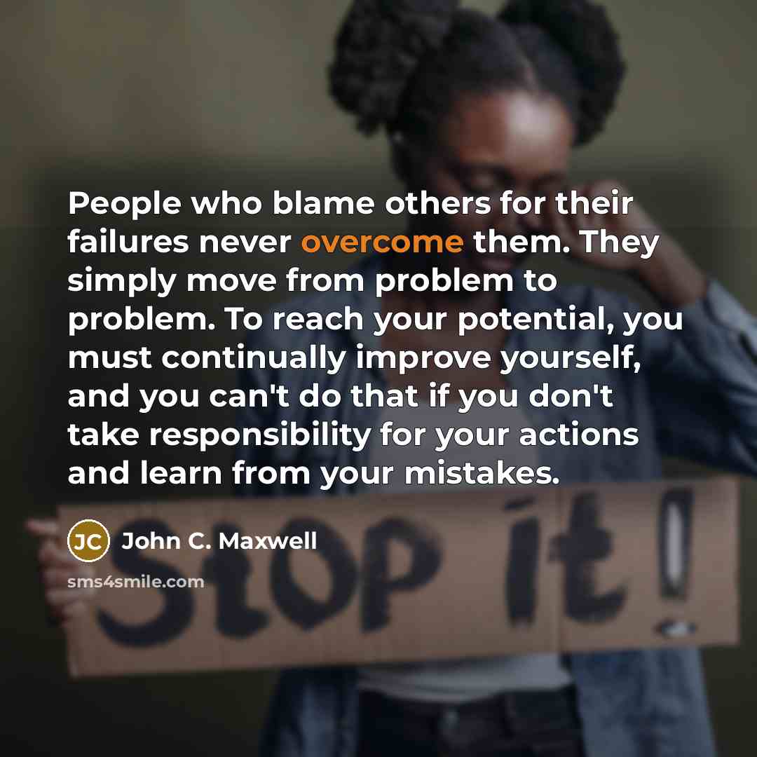 “People who blame others for their failures never overcome them.…” quote by John C. Maxwell