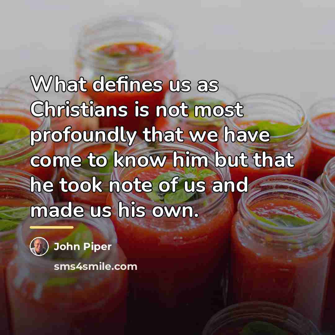 “What defines us as Christians is not most profoundly that…” quote by John Piper
