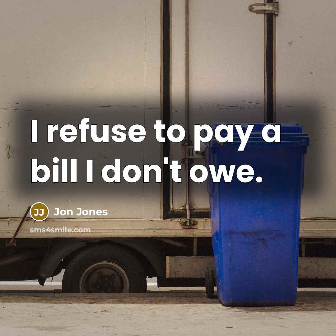 “I refuse to pay a bill I don't owe.…” quote by Jon Jones