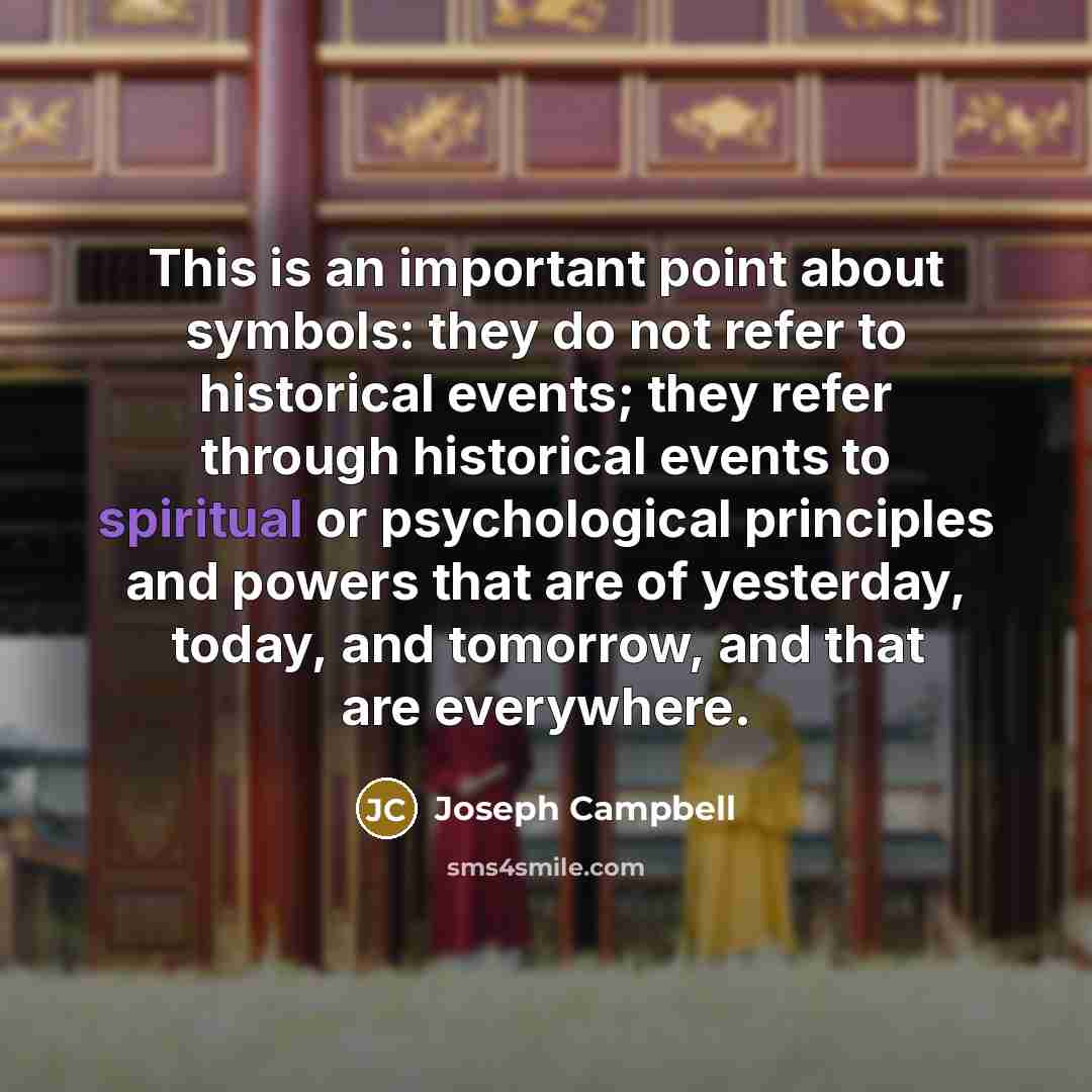 “This is an important point about symbols: they do not…” quote by Joseph Campbell