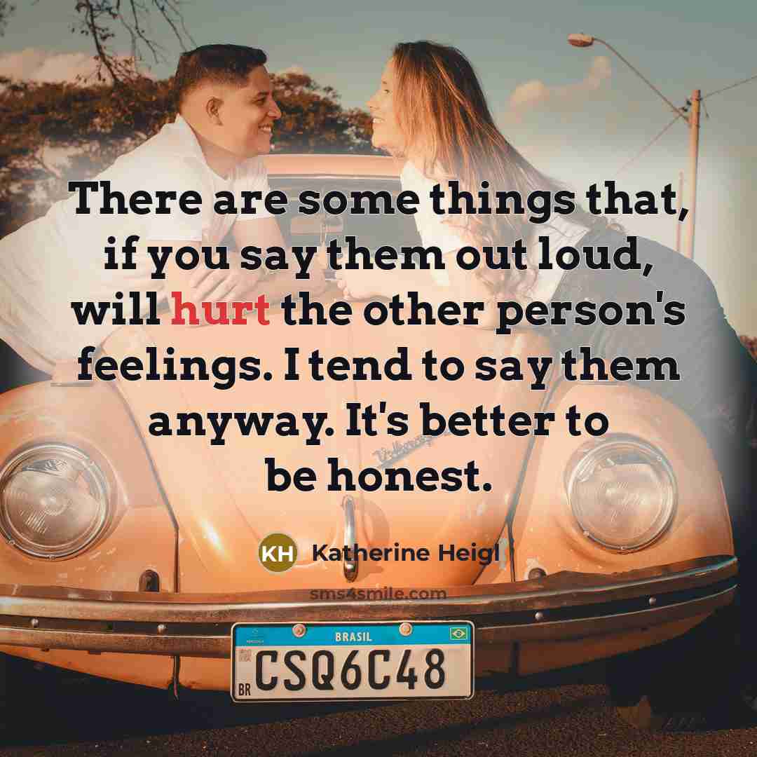 “There are some things that, if you say them out…” quote by Katherine Heigl