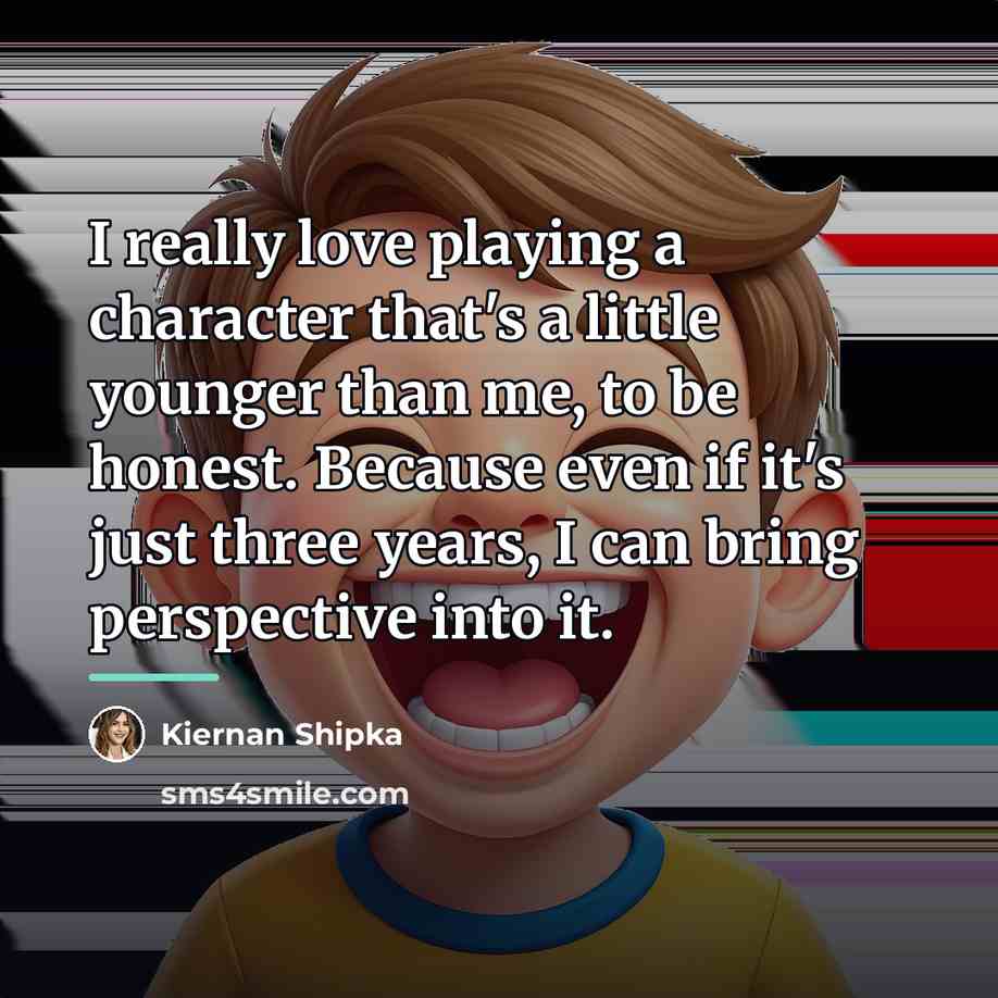 “I really love playing a character that's a little younger…” quote by Kiernan Shipka