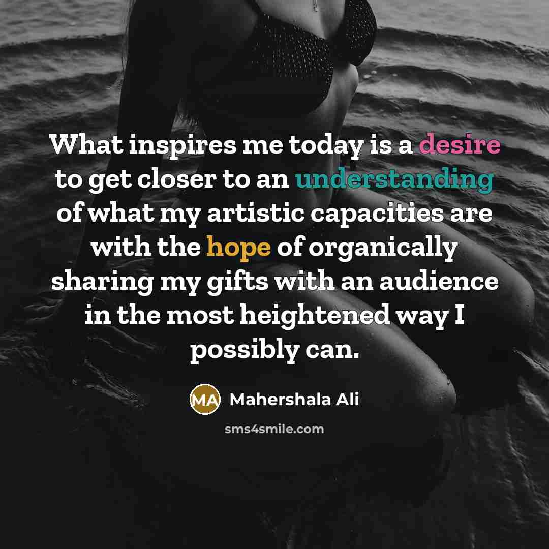“What inspires me today is a desire to get closer…” quote by Mahershala Ali