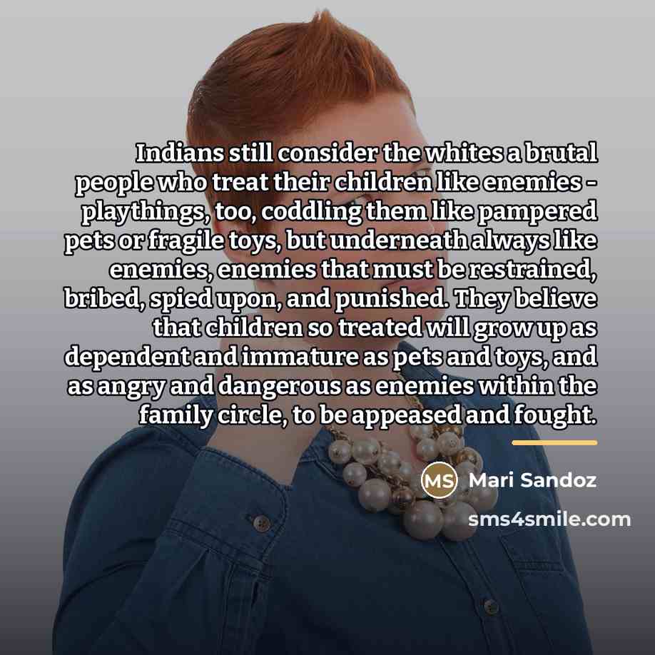 “Indians still consider the whites a brutal people who treat…” quote by Mari Sandoz