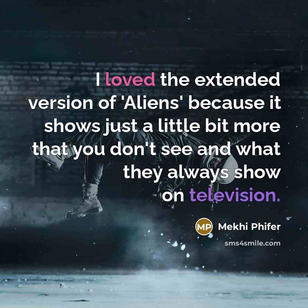 “I loved the extended version of 'Aliens' because it shows just a little bit more that you don't see and what they always show on television.” quote by Mekhi Phifer