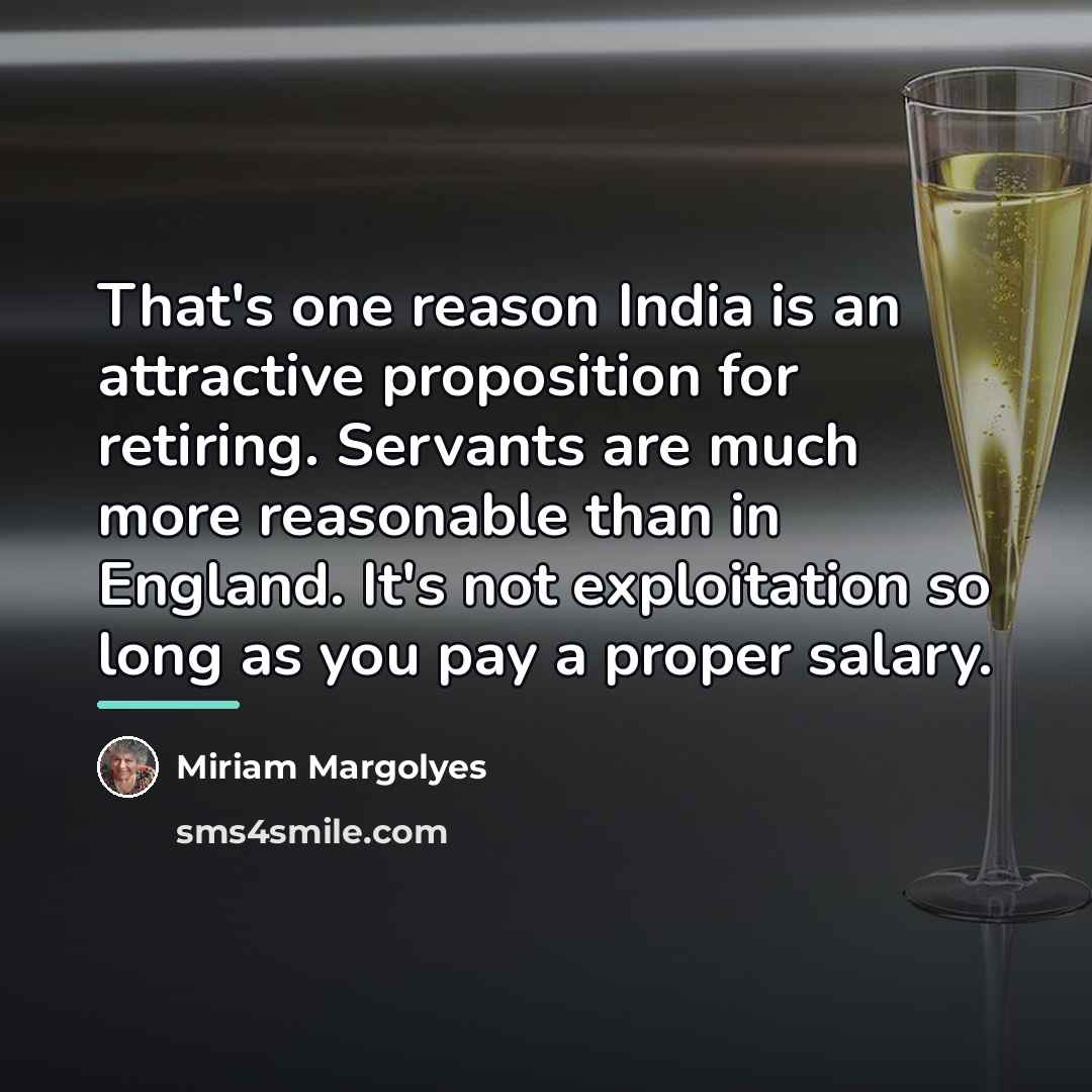 “That's one reason India is an attractive proposition for retiring.…” quote by Miriam Margolyes