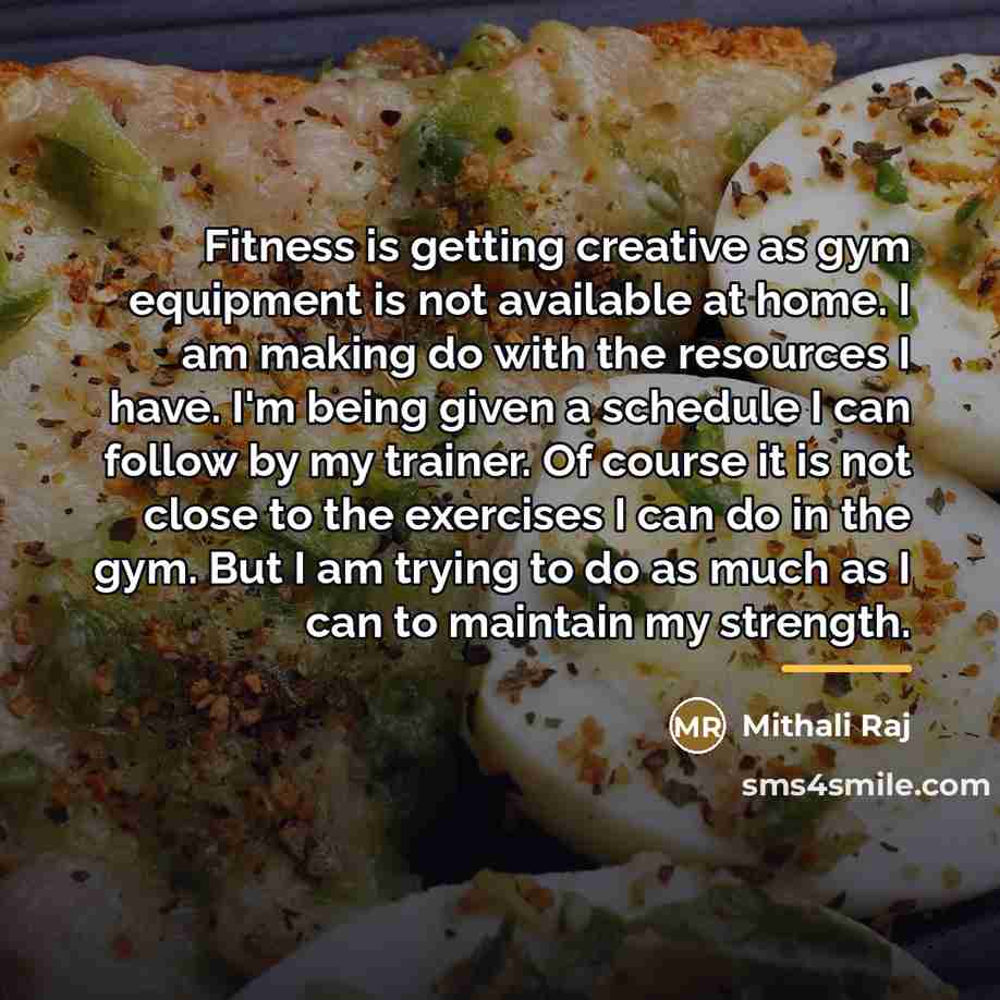 “Fitness is getting creative as gym equipment is not available…” quote by Mithali Raj