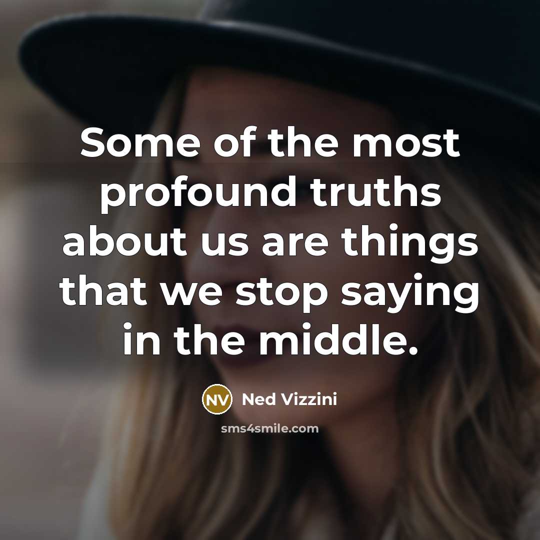 “Some of the most profound truths about us are things…” quote by Ned Vizzini