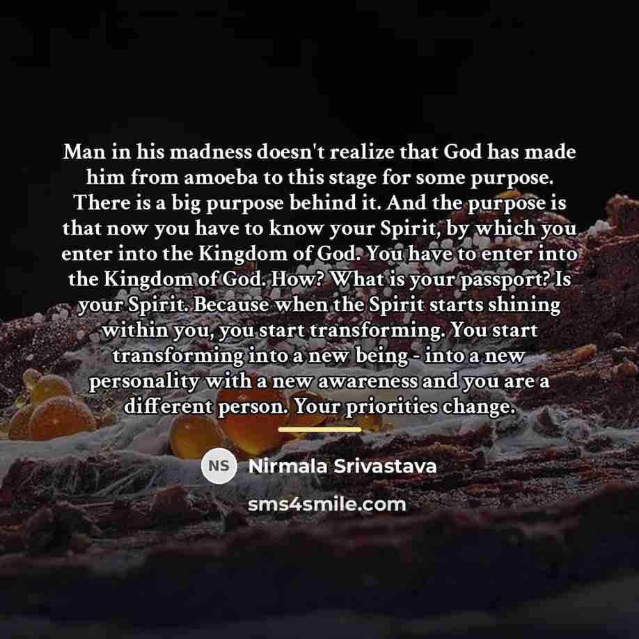 “Man in his madness doesn't realize that God has made…” quote by Nirmala Srivastava