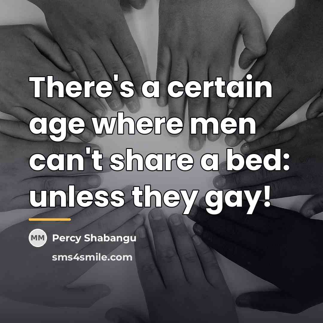 “There's a certain age where men can't share a bed:…” quote by Percy Shabangu