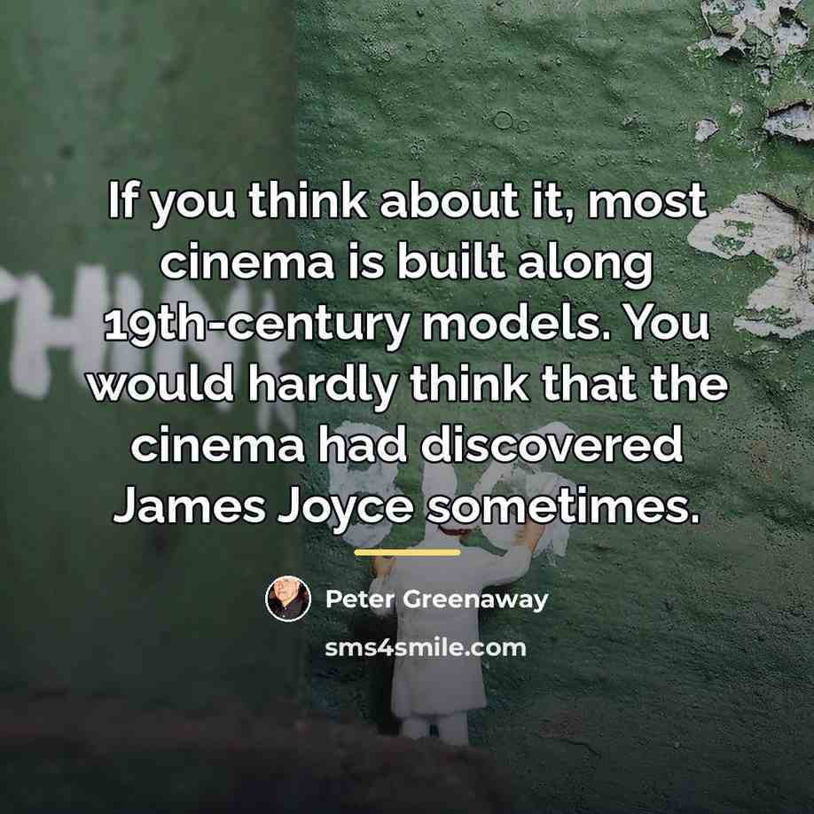 “If you think about it, most cinema is built along…” quote by Peter Greenaway