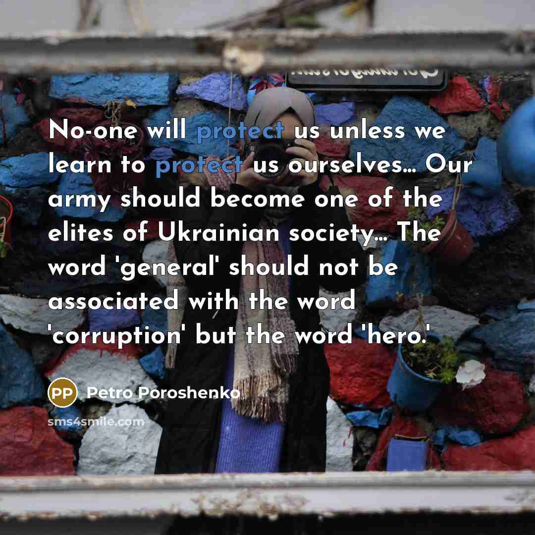 “No-one will protect us unless we learn to protect us…” quote by Petro Poroshenko