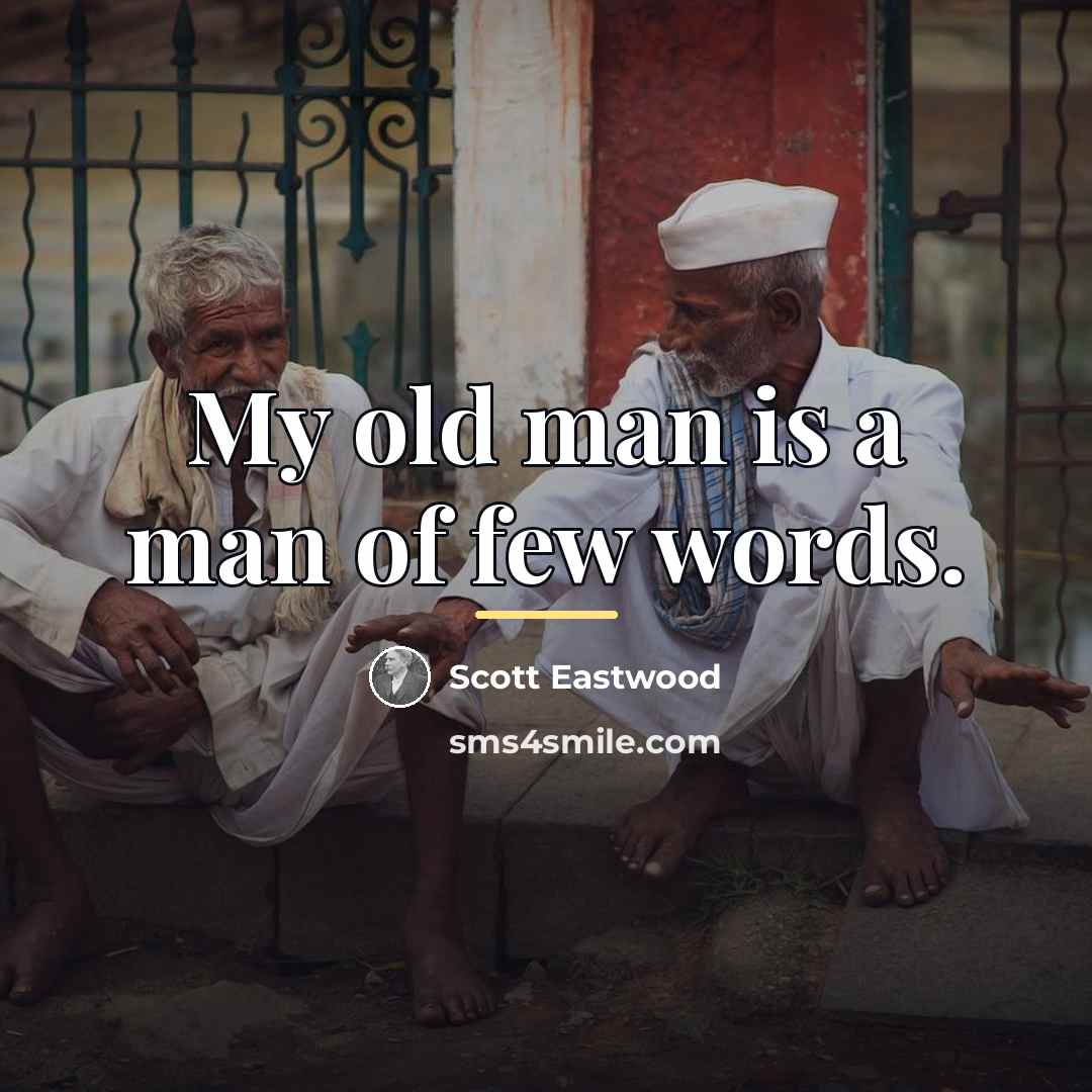 “My old man is a man of few words.…” quote by Scott Eastwood