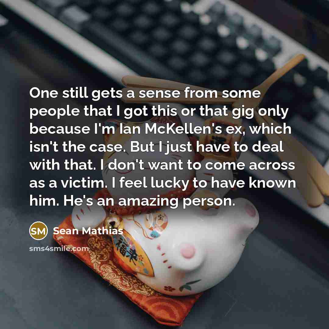 “One still gets a sense from some people that I…” quote by Sean Mathias