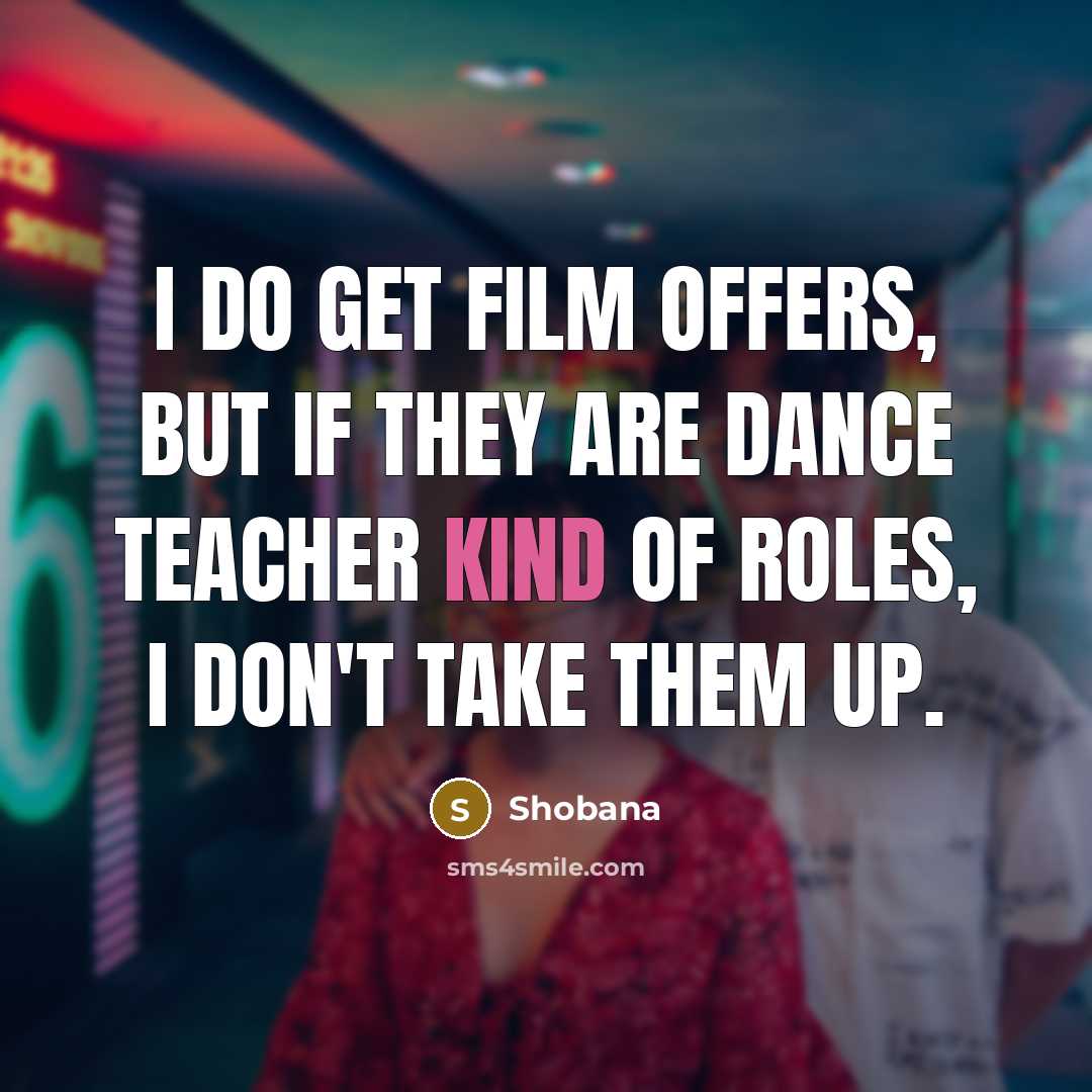 “I do get film offers, but if they are dance…” quote by Shobana