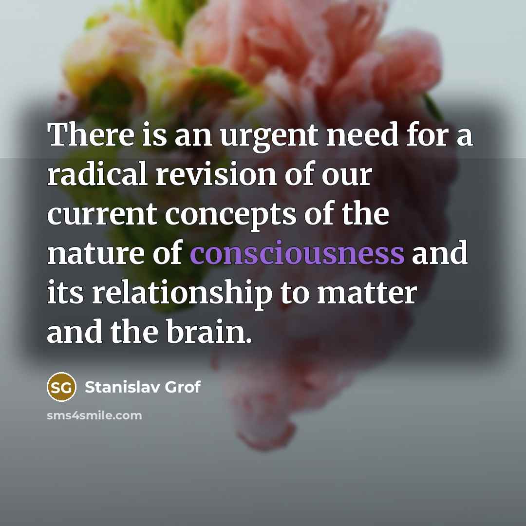 “There is an urgent need for a radical revision of…” quote by Stanislav Grof