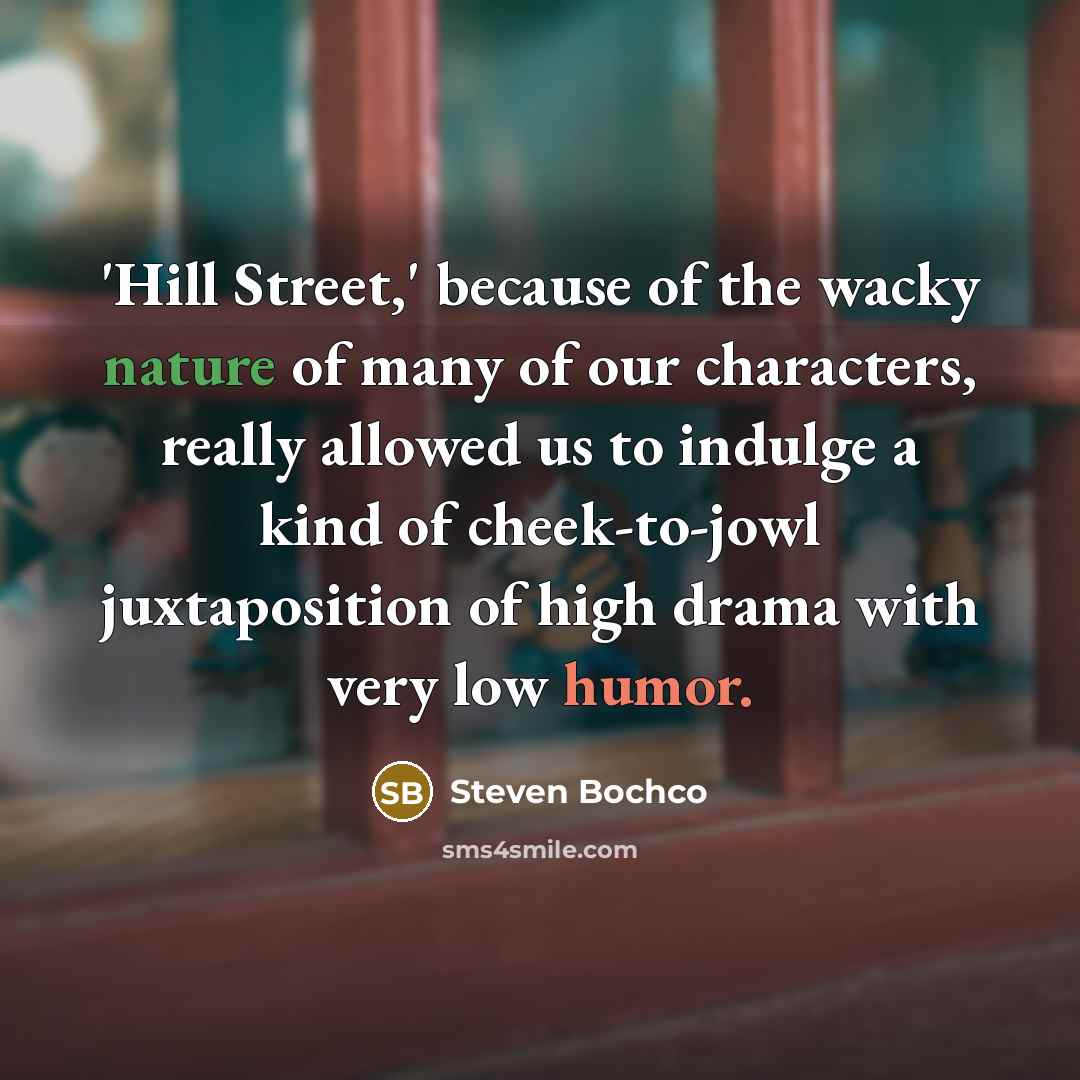 “'Hill Street,' because of the wacky nature of many of…” quote by Steven Bochco