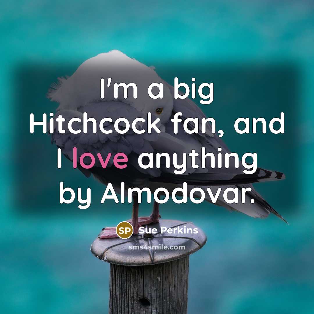 “I'm a big Hitchcock fan, and I love anything by…” quote by Sue Perkins