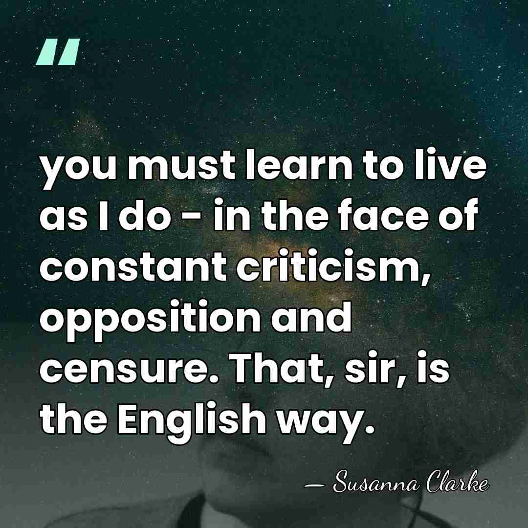 you must learn to live as I do - in the face&hellip; - Susanna Clarke