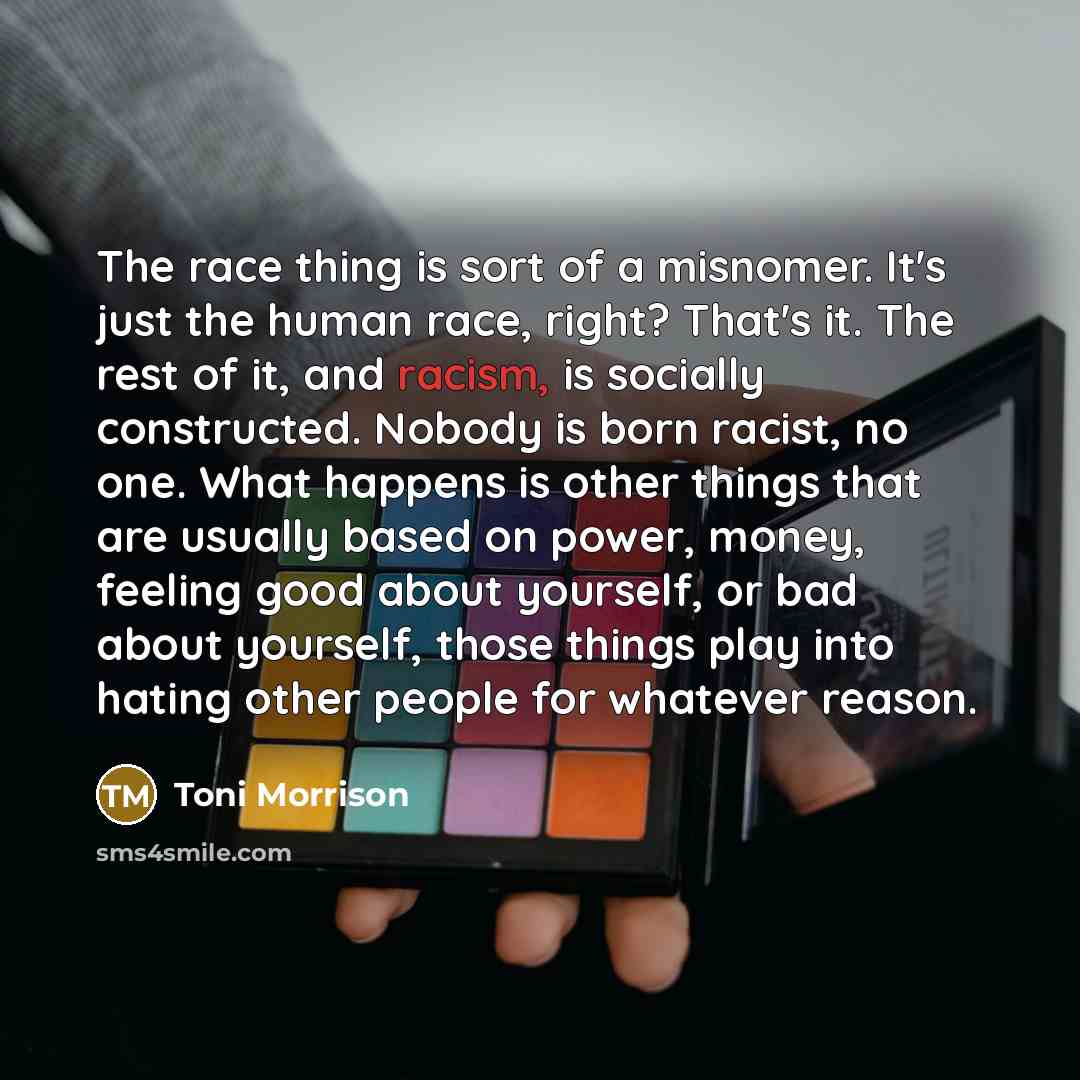 “The race thing is sort of a misnomer. It's just…” quote by Toni Morrison