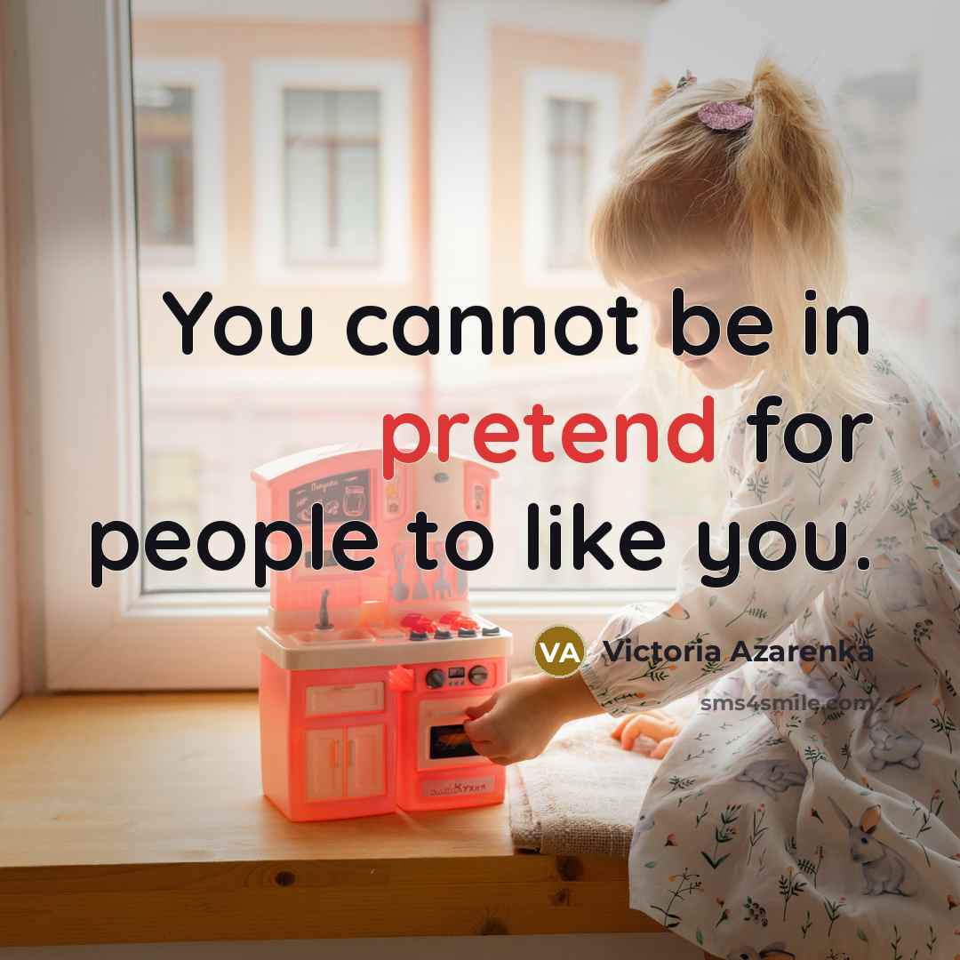 “You cannot be in pretend for people to like you.” quote by Victoria Azarenka
