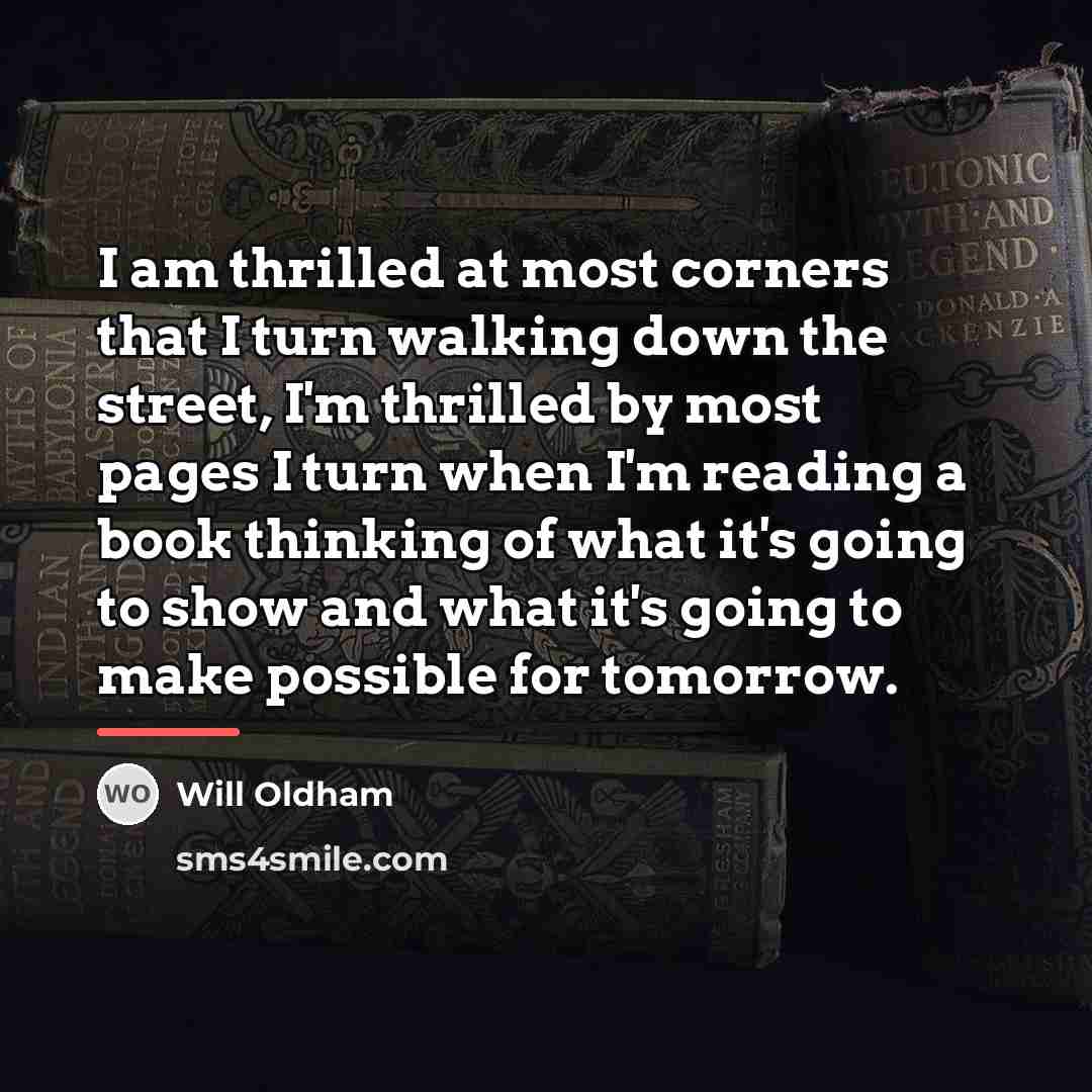 “I am thrilled at most corners that I turn walking…” quote by Will Oldham