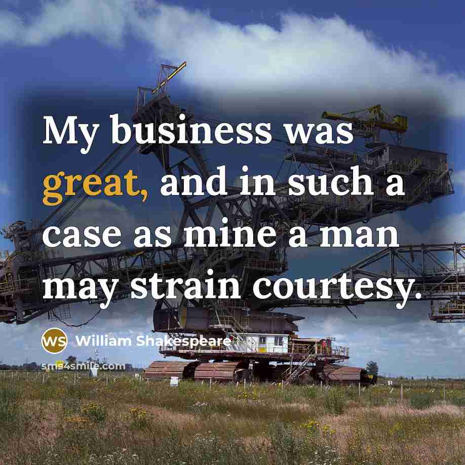 “My business was great, and in such a case as…” quote by William Shakespeare