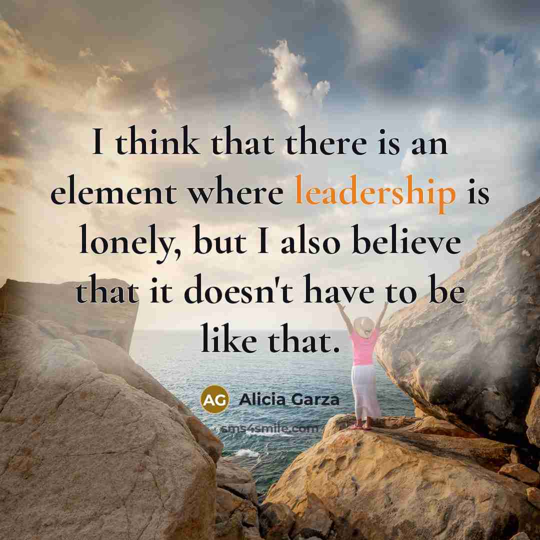 “I think that there is an element where leadership is…” quote by Alicia Garza