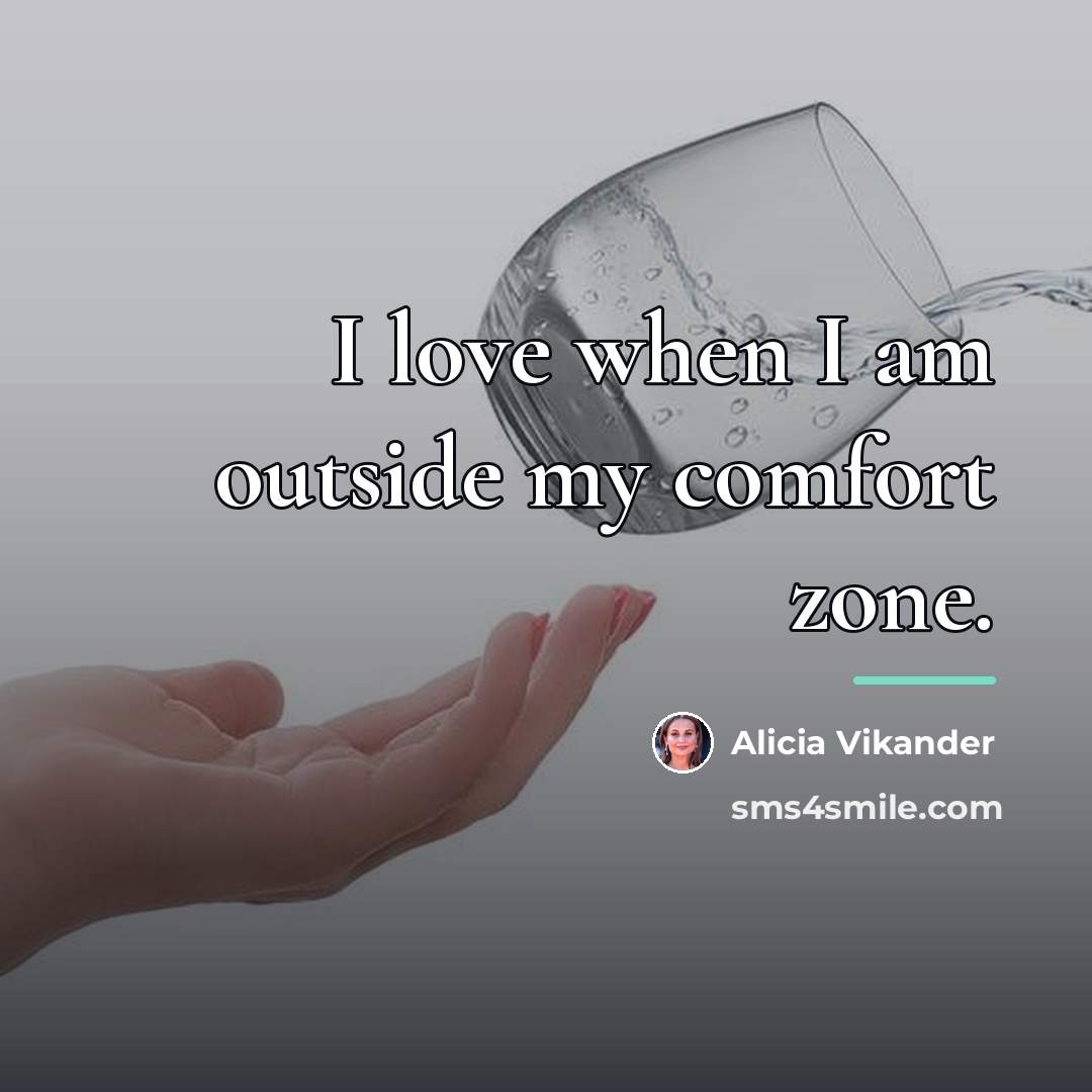 “I love when I am outside my comfort zone.…” quote by Alicia Vikander