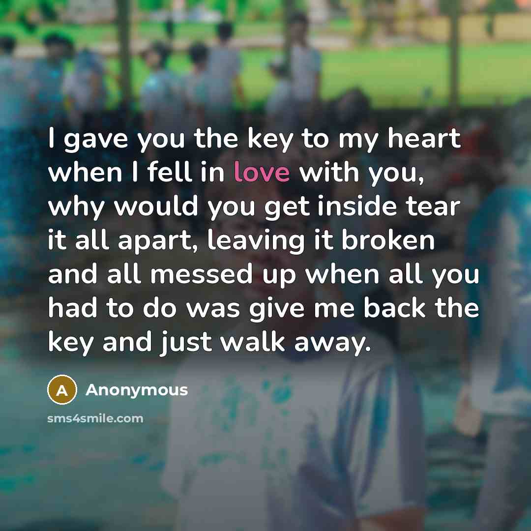 “I gave you the key to my heart when I…” quote by Anonymous