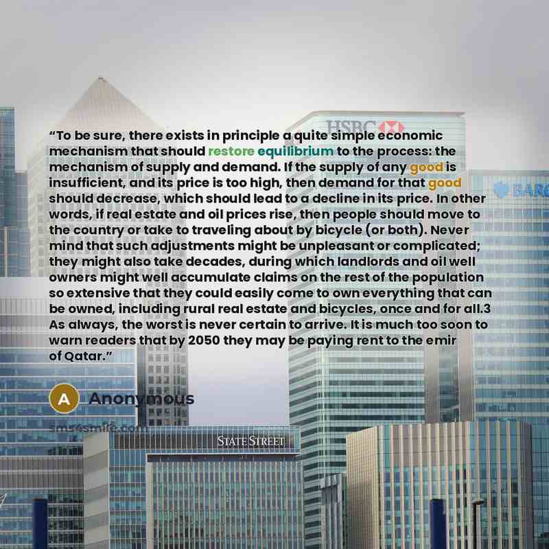 “To be sure, there exists in principle a quite simple economic mechanism that should restore equilibrium to the process: the mechanism of supply and demand. If the supply of any good is insufficient, and its price is too high, then demand for that good should decrease, which should lead to a…” quote by Anonymous