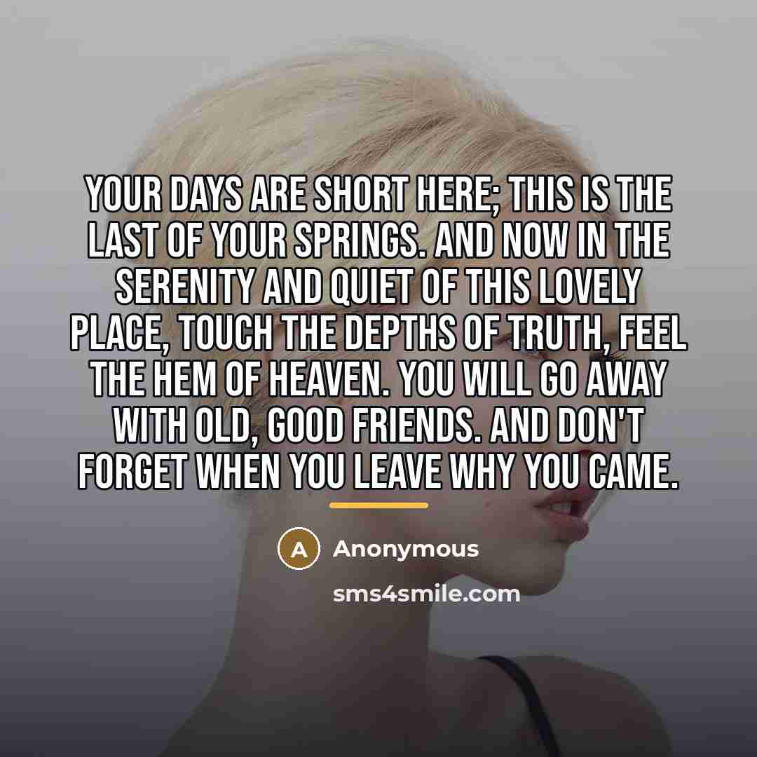 “Your days are short here; this is the last of…” quote by Anonymous
